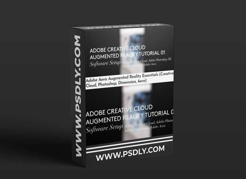Adobe Aero: Augmented Reality Essentials (Creative Cloud, Photoshop, Dimension, Aero)