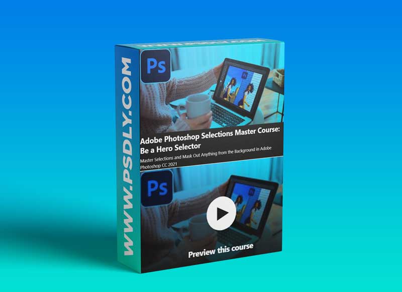 Adobe Photoshop Selections Master Course: Be a Hero Selector