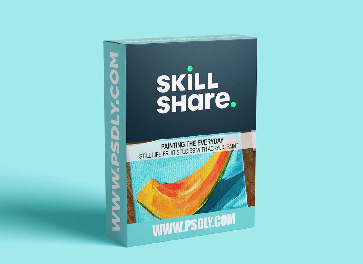 Painting the Everyday | Paint Still Life Fruit Studies and Develop a Daily Painting Practice