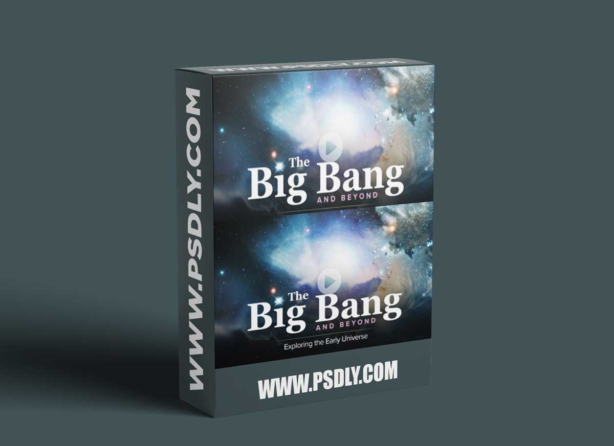 TTC - The Big Bang and Beyond: Exploring the Early Universe