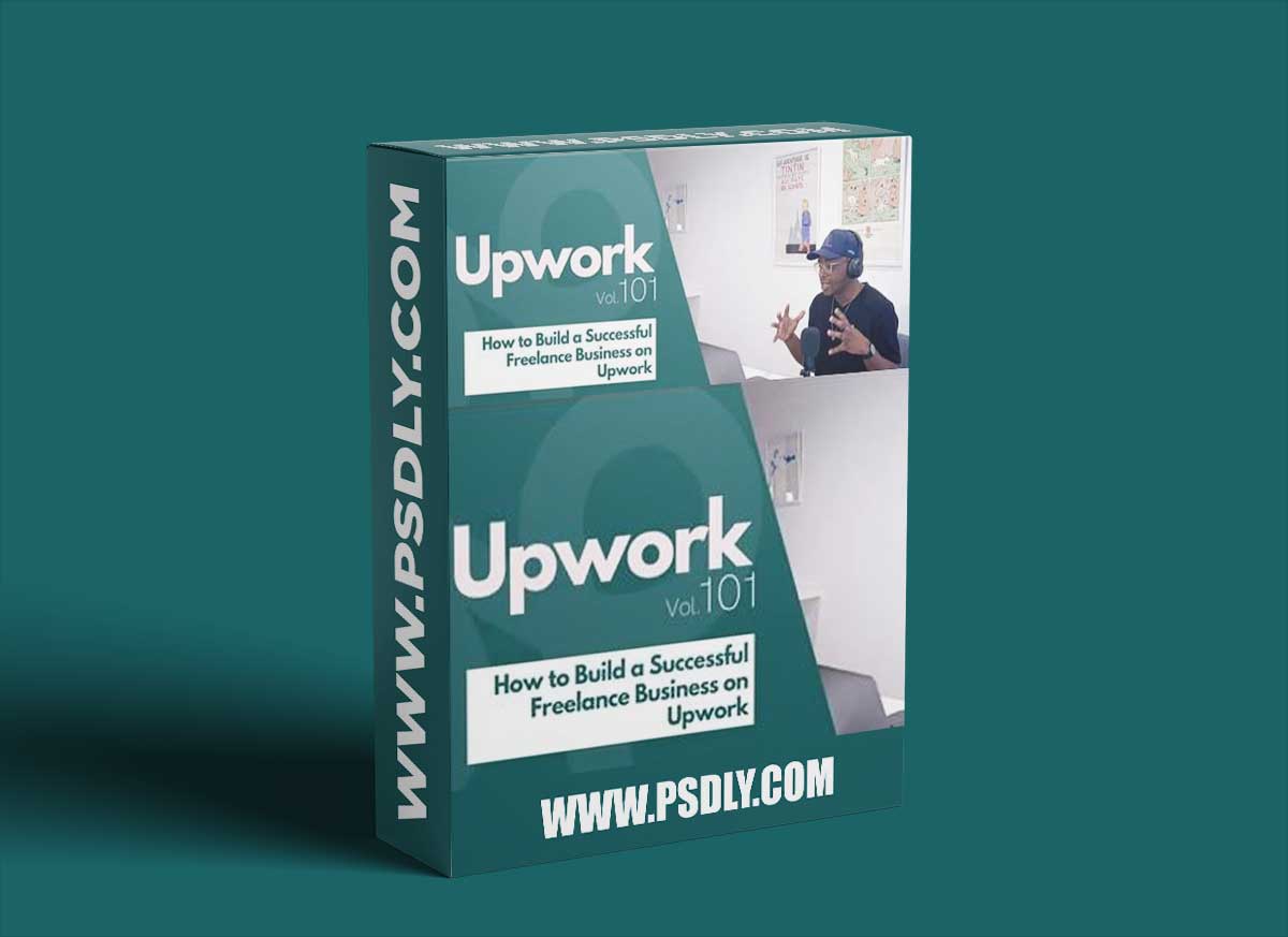 Upwork 101 - How to Build a Successful Freelance Business with Upwork