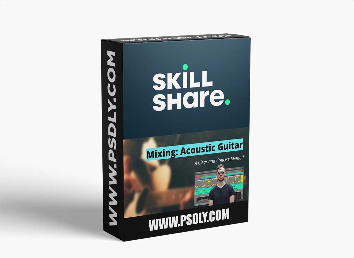 Skillshare Mixing Acoustic Guitar A Clear and Concise Method TUTORiAL