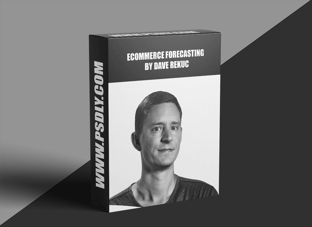 CXL – Ecommerce Forecasting By Dave Rekuc