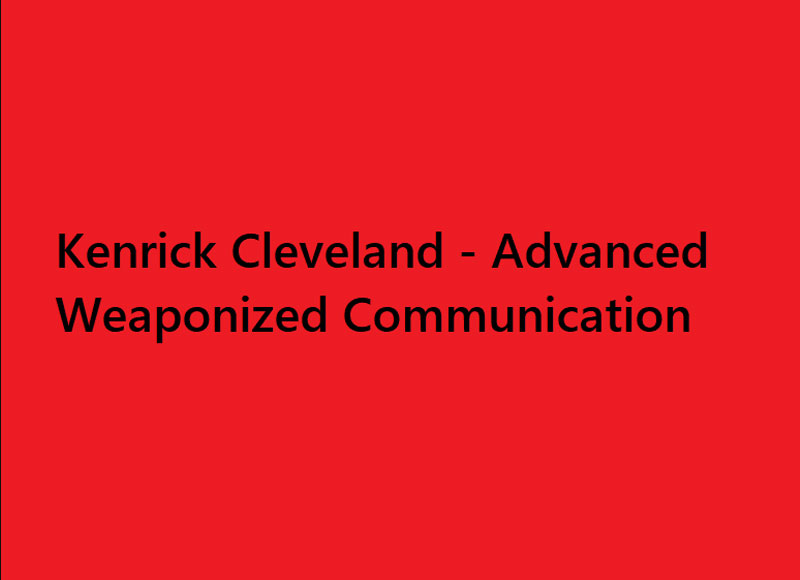 Kenrick Cleveland – Advanced Weaponized Communication