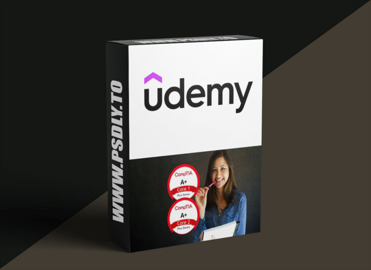 Udemy – CompTIA A+ Core 1 & Core 2 Certification Exam Prep Course 1 CompTIA A+ Core 1 & Core 2 Certification Exam Prep Course